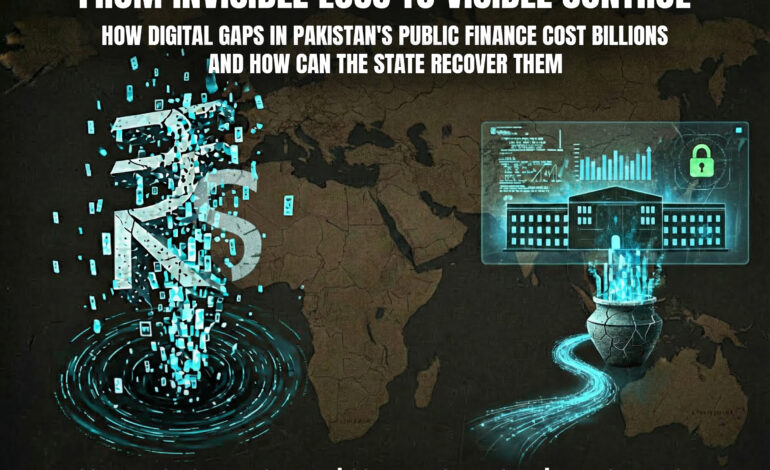 From Invisible Losses to Visible Control: How Digital Gaps in Public Financial Management Cost Pakistan Billions—and How the State Can Recover Them(Corruption & Management | Governance Reform | Public Finance)
