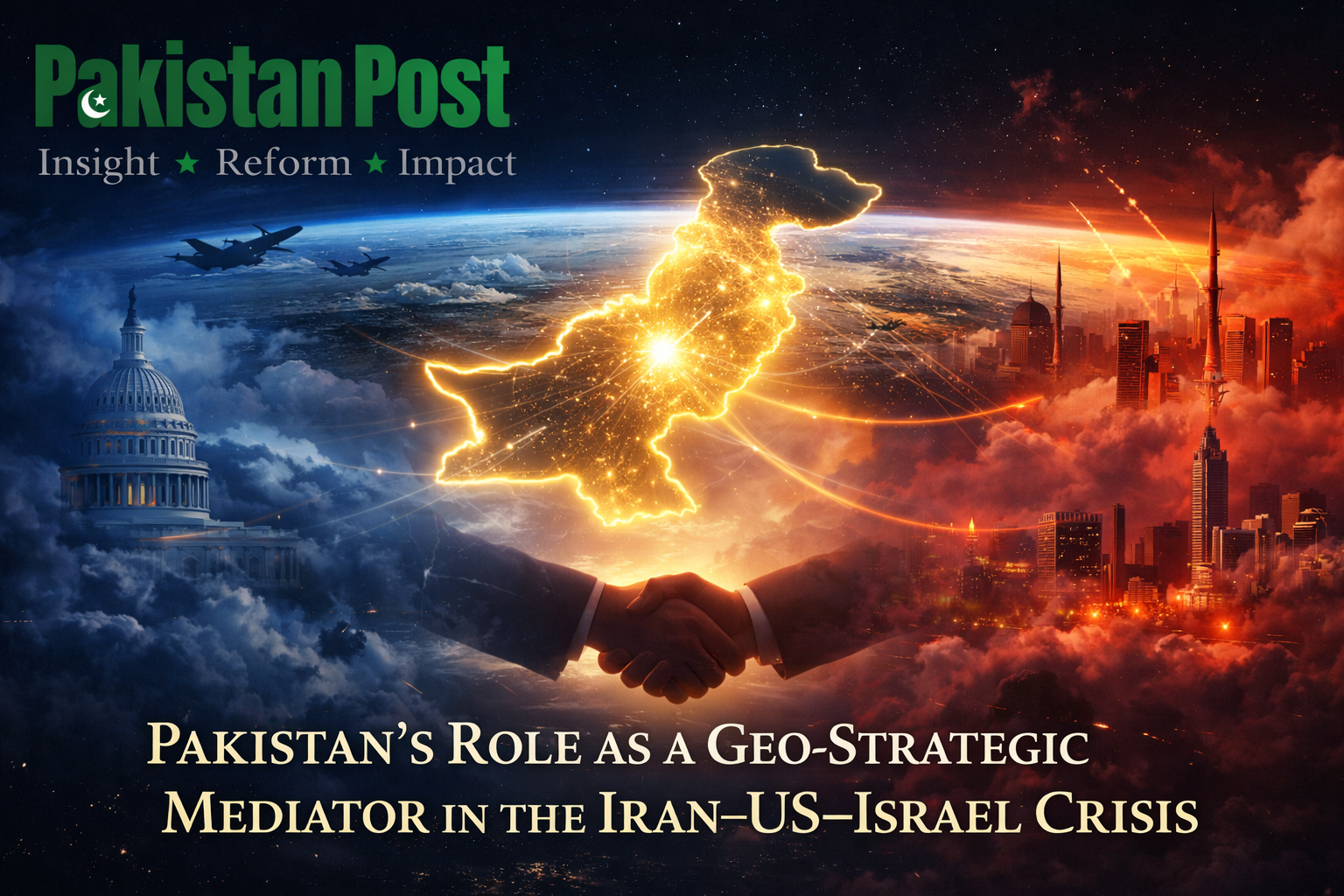 Pakistan’s Role as a Geo-Strategic Mediator in the Iran–US–Israel Crisis