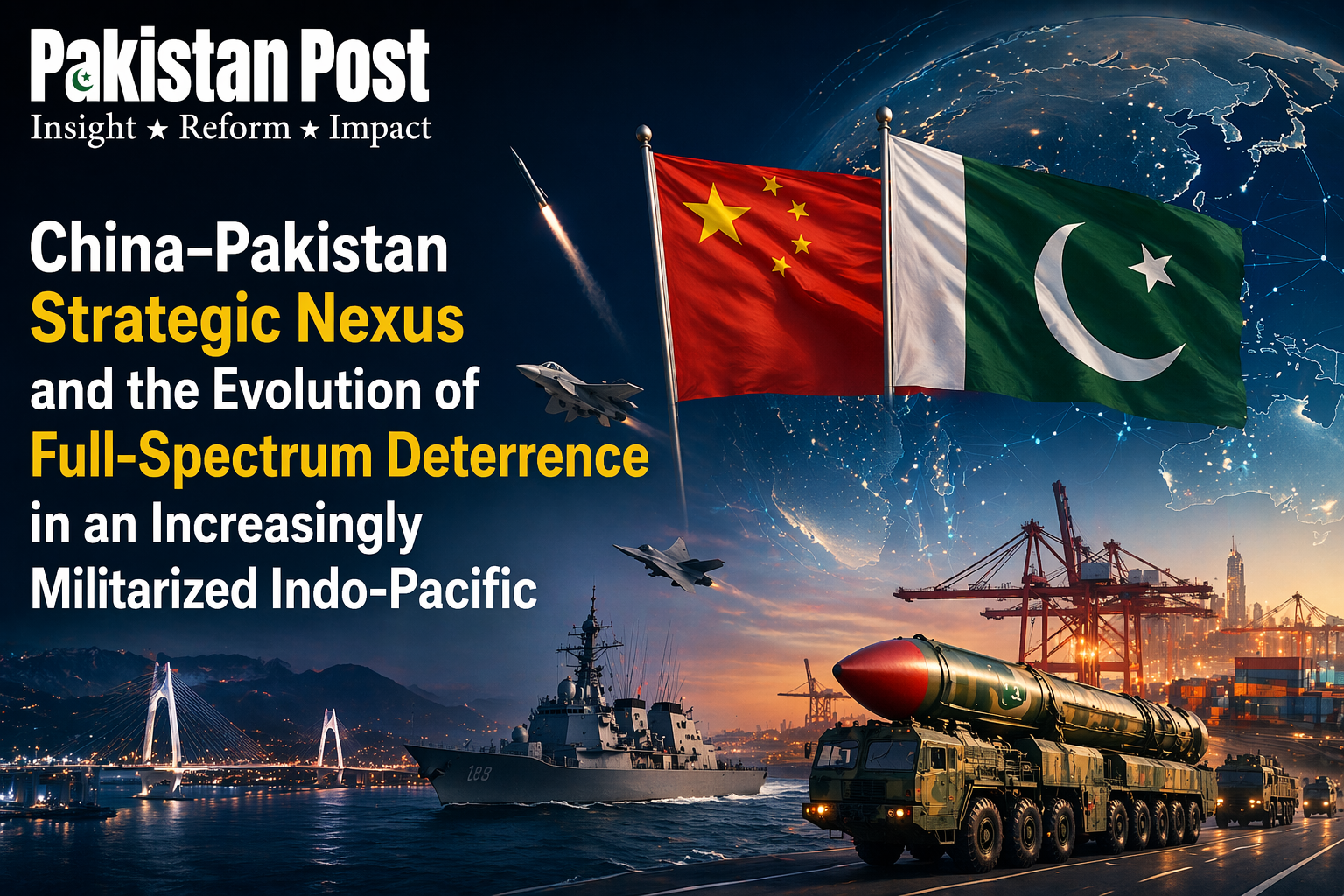 China–Pakistan Strategic Nexus and the Evolution of Full-Spectrum Deterrence in an Increasingly Militarized Indo-Pacific